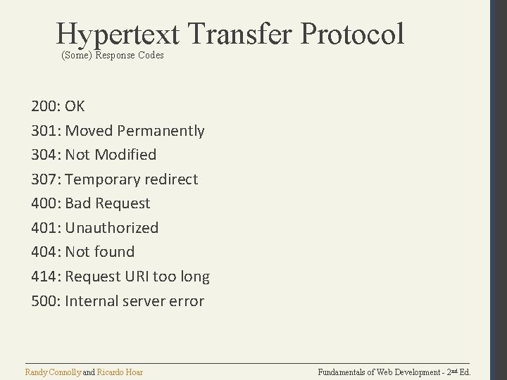 Hypertext Transfer Protocol (Some) Response Codes 200: OK 301: Moved Permanently 304: Not Modified