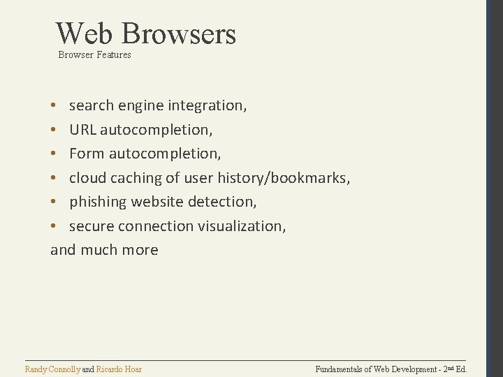 Web Browsers Browser Features • search engine integration, • URL autocompletion, • Form autocompletion,