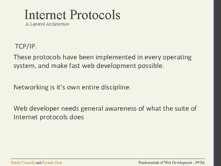 Internet Protocols A Layered Architecture TCP/IP. These protocols have been implemented in every operating