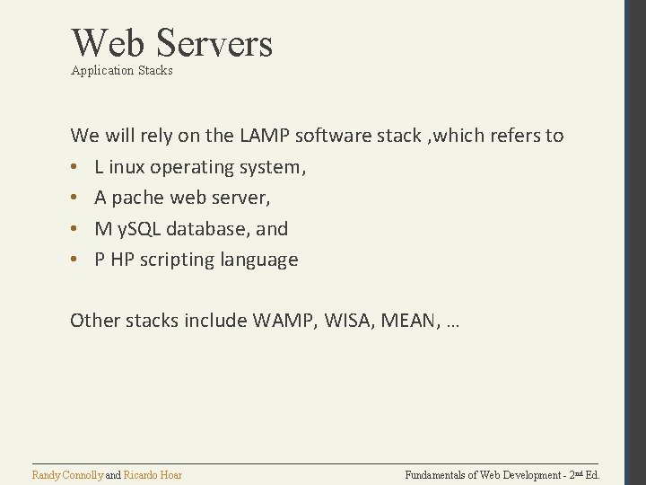 Web Servers Application Stacks We will rely on the LAMP software stack , which