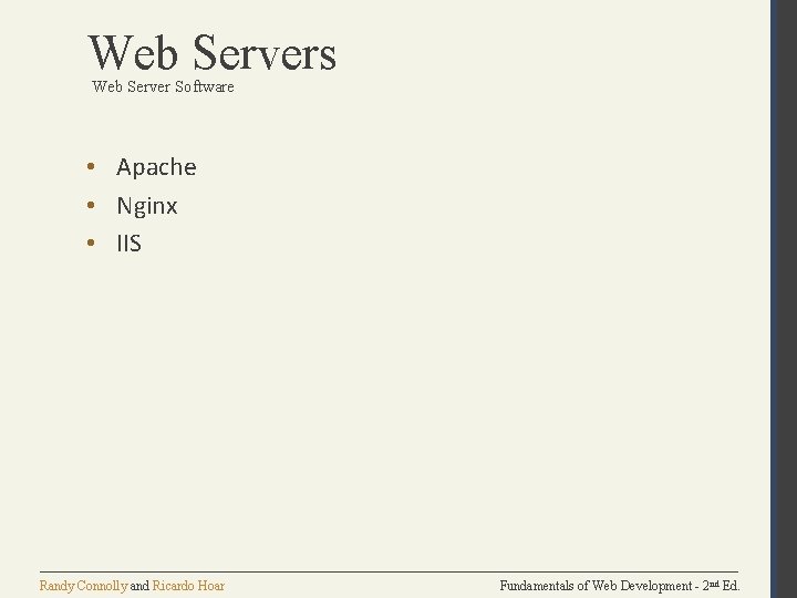 Web Servers Web Server Software • Apache • Nginx • IIS Randy Connolly and