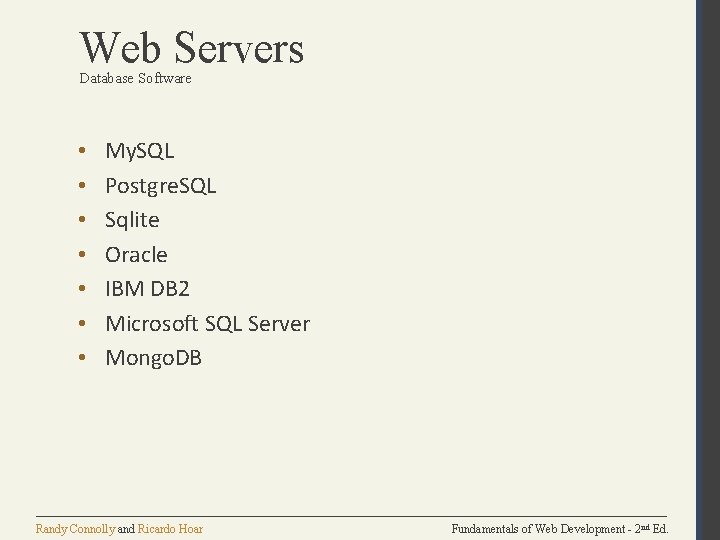 Web Servers Database Software • • My. SQL Postgre. SQL Sqlite Oracle IBM DB