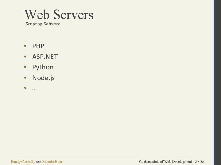 Web Servers Scripting Software • • • PHP ASP. NET Python Node. js …