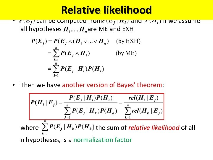 • Relative likelihood can be computed from and all hypotheses are ME and • Relative likelihood can be computed from and all hypotheses are ME and