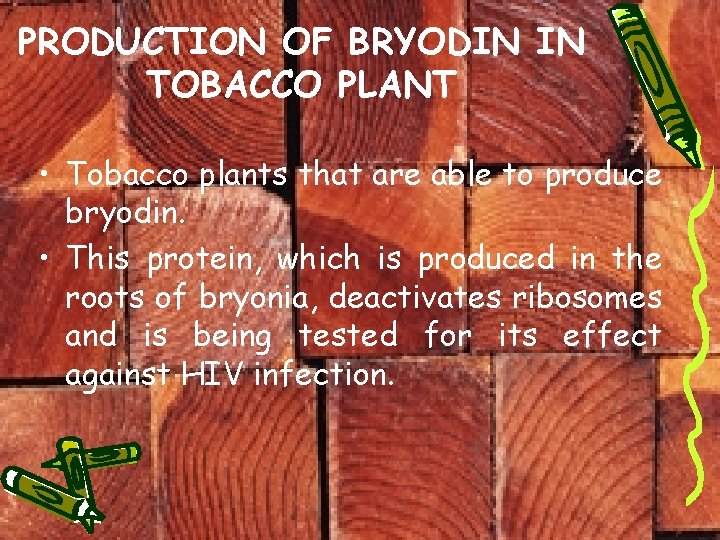 PRODUCTION OF BRYODIN IN TOBACCO PLANT • Tobacco plants that are able to produce