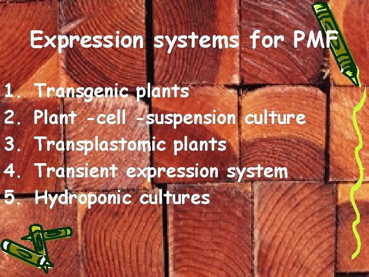 Expression systems for PMF 1. 2. 3. 4. 5. Transgenic plants Plant -cell -suspension