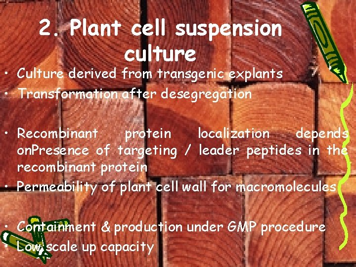 2. Plant cell suspension culture • Culture derived from transgenic explants • Transformation after