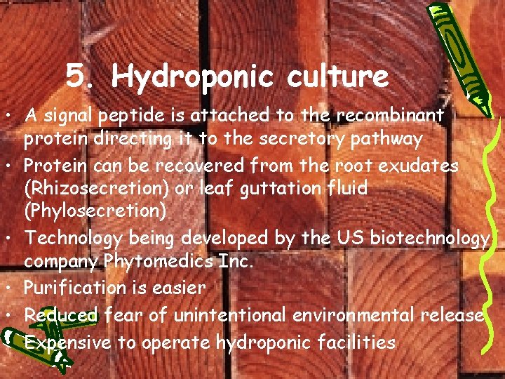 5. Hydroponic culture • A signal peptide is attached to the recombinant protein directing