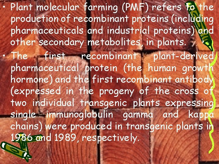  • Plant molecular farming (PMF) refers to the production of recombinant proteins (including