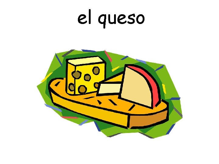 el queso 