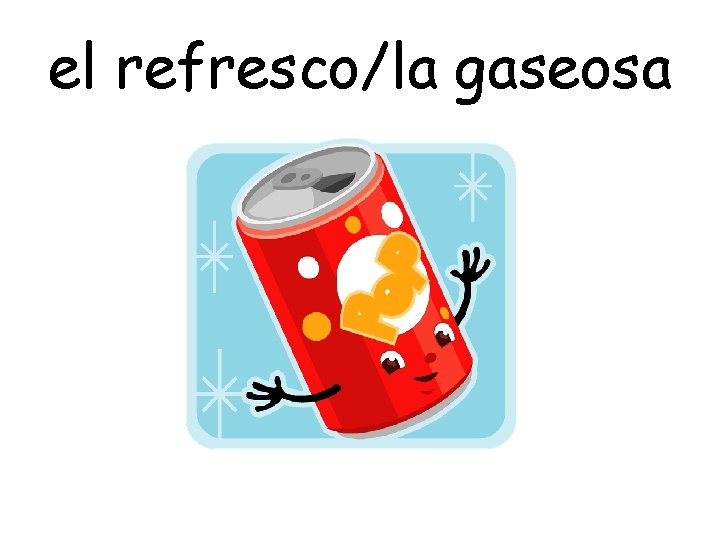 el refresco/la gaseosa 