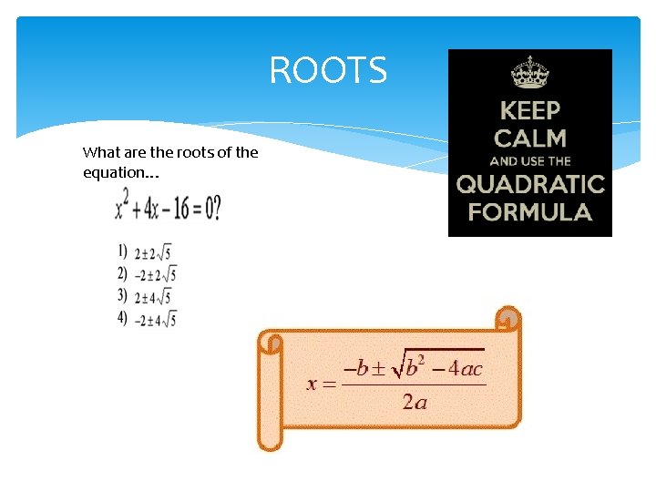 ROOTS What are the roots of the equation… 