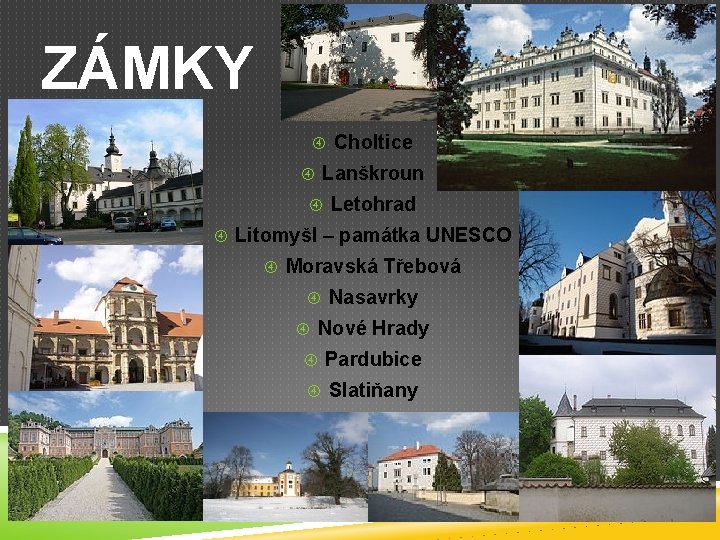 ZÁMKY Choltice Lanškroun Letohrad Litomyšl – památka UNESCO Moravská Třebová Nasavrky Nové Hrady Pardubice