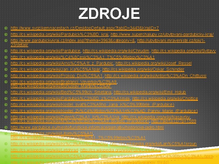 ZDROJE http: //www. svozikemnacestach. cz/Desktop. Default. aspx? tab. ID=3443&Kraj. ID=7 http: //cs. wikipedia. org/wiki/Pardubick%C