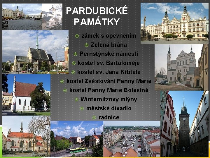 PARDUBICKÉ PAMÁTKY zámek s opevněním Zelená brána Pernštýnské náměstí kostel sv. Bartoloměje kostel sv.