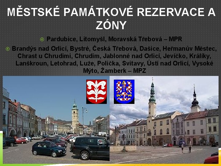 MĚSTSKÉ PAMÁTKOVÉ REZERVACE A ZÓNY Pardubice, Litomyšl, Moravská Třebová – MPR Brandýs nad Orlicí,