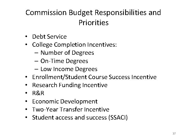 Commission Budget Responsibilities and Priorities • Debt Service • College Completion Incentives: – Number