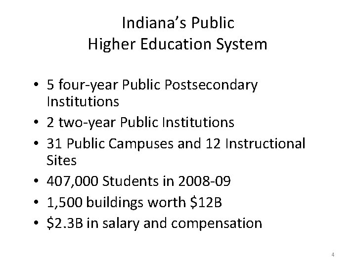 Indiana’s Public Higher Education System • 5 four-year Public Postsecondary Institutions • 2 two-year