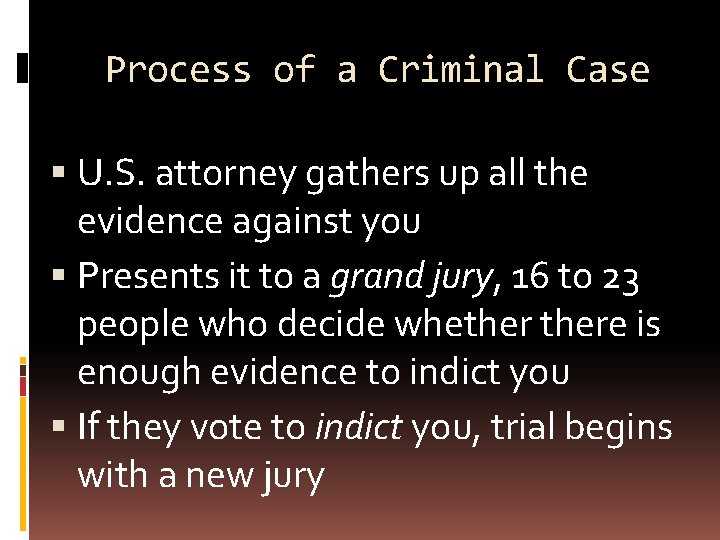 Process of a Criminal Case U. S. attorney gathers up all the evidence against