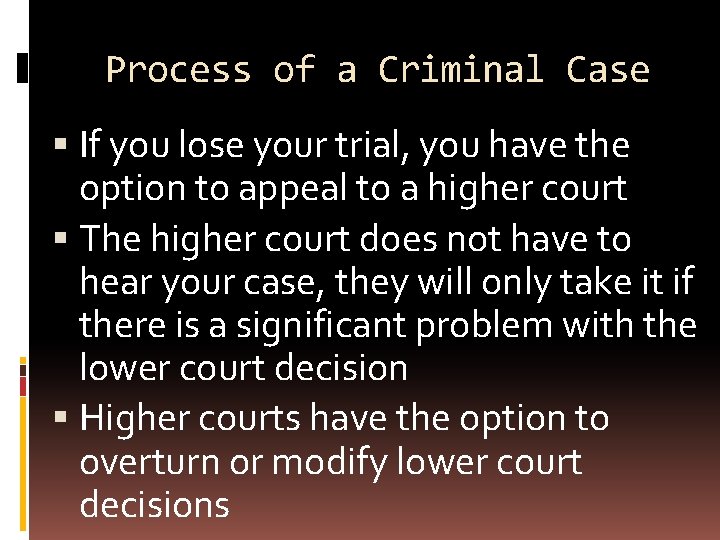 Process of a Criminal Case If you lose your trial, you have the option