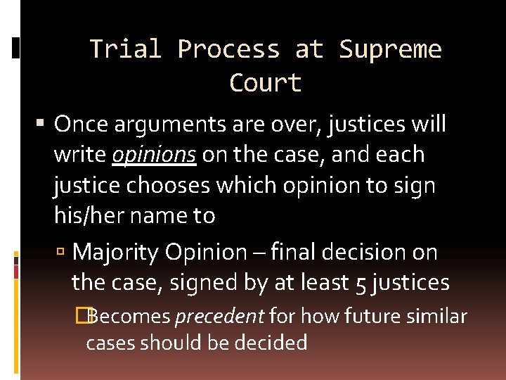 Trial Process at Supreme Court Once arguments are over, justices will write opinions on