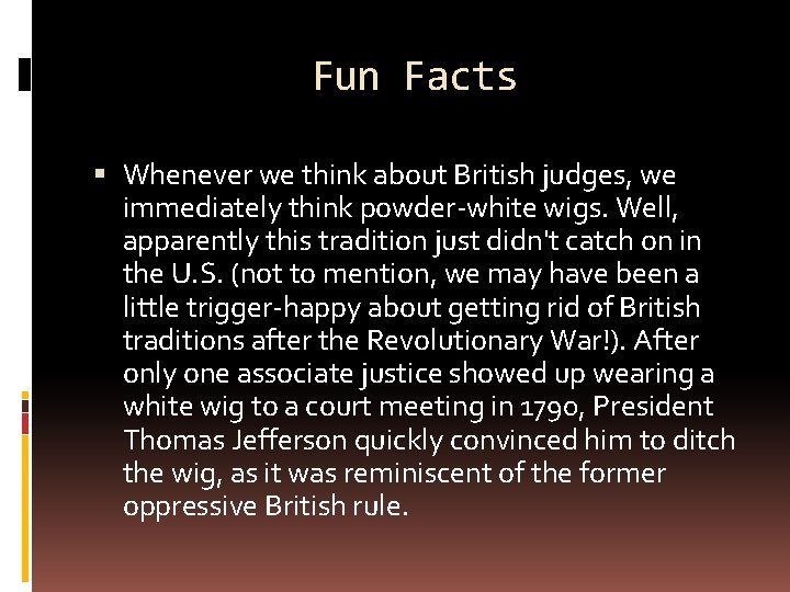 Fun Facts Whenever we think about British judges, we immediately think powder-white wigs. Well,