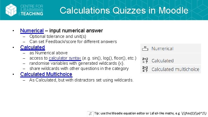 Calculations Quizzes in Moodle • Numerical – input numerical answer – Optional tolerance and