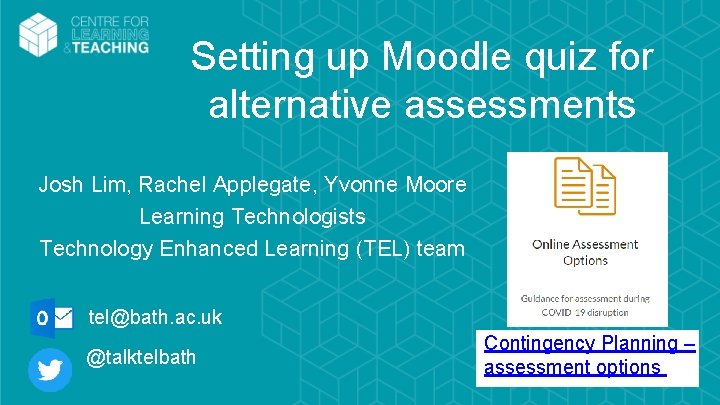 Setting up Moodle quiz for alternative assessments Josh Lim, Rachel Applegate, Yvonne Moore Learning