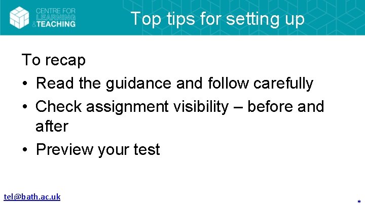 Top tips for setting up To recap • Read the guidance and follow carefully