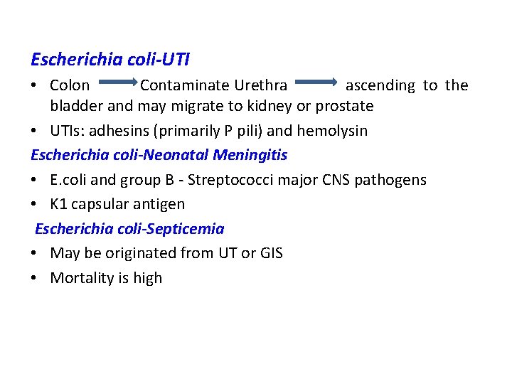 Escherichia coli-UTI • Colon Contaminate Urethra ascending to the bladder and may migrate to
