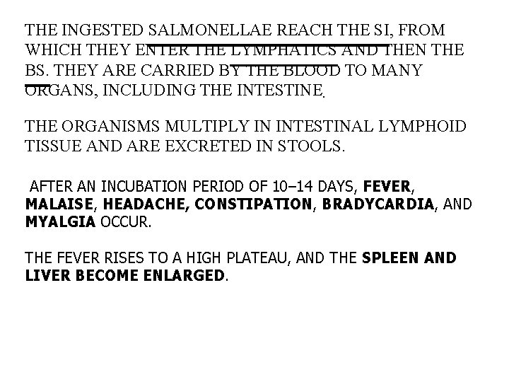 THE INGESTED SALMONELLAE REACH THE SI, FROM WHICH THEY ENTER THE LYMPHATICS AND THEN