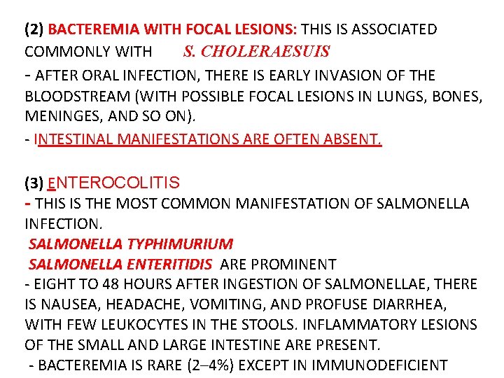 (2) BACTEREMIA WITH FOCAL LESIONS: THIS IS ASSOCIATED COMMONLY WITH S. CHOLERAESUIS - AFTER