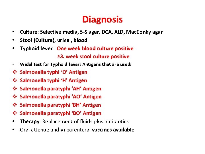 Diagnosis • Culture: Selective media, S-S agar, DCA, XLD, Mac. Conky agar • Stool