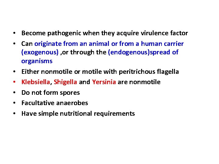  • Become pathogenic when they acquire virulence factor • Can originate from an
