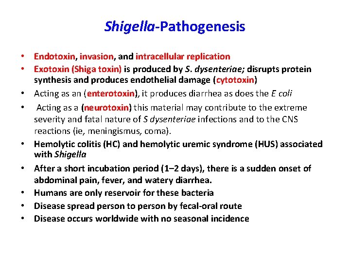 Shigella-Pathogenesis • Endotoxin, invasion, and intracellular replication • Exotoxin (Shiga toxin) is produced by