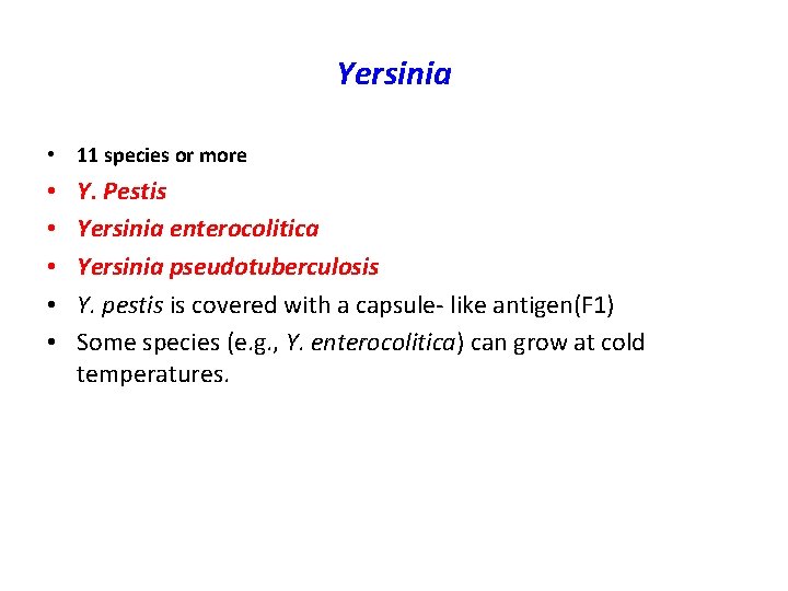 Yersinia • 11 species or more • • • Y. Pestis Yersinia enterocolitica Yersinia