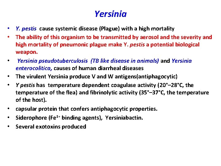 Yersinia • Y. pestis cause systemic disease (Plague) with a high mortality • The