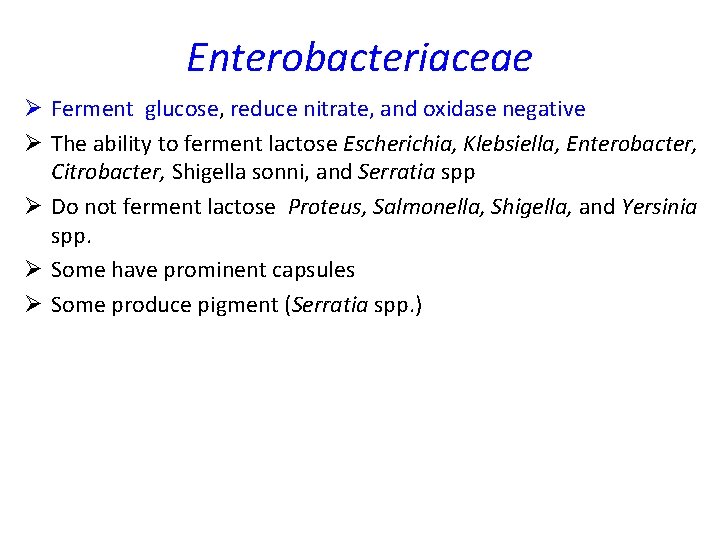 Enterobacteriaceae Ø Ferment glucose, reduce nitrate, and oxidase negative Ø The ability to ferment