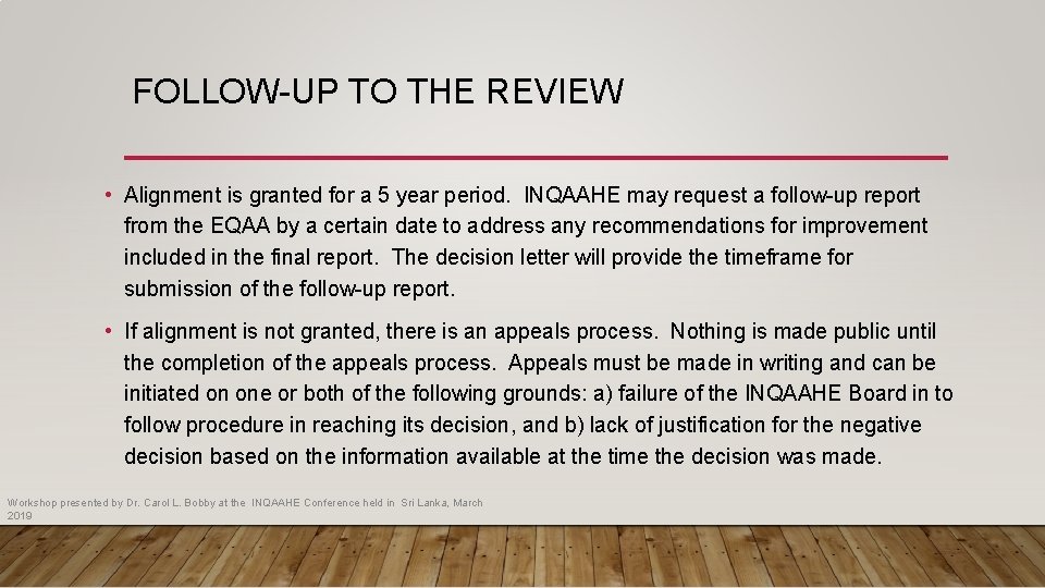 FOLLOW-UP TO THE REVIEW • Alignment is granted for a 5 year period. INQAAHE