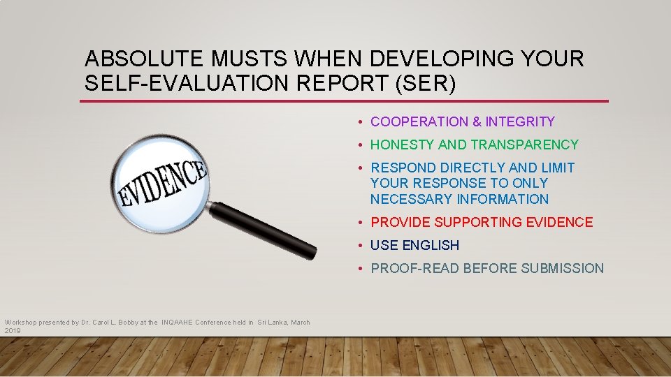 ABSOLUTE MUSTS WHEN DEVELOPING YOUR SELF-EVALUATION REPORT (SER) • COOPERATION & INTEGRITY • HONESTY