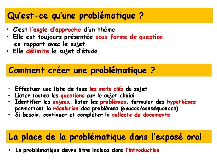 Qu’est-ce qu’une problématique ? • C’est l’angle d’approche d’un thème • Elle est toujours