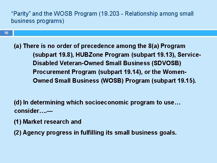 “Parity” and the WOSB Program (19. 203 - Relationship among small business programs) 16