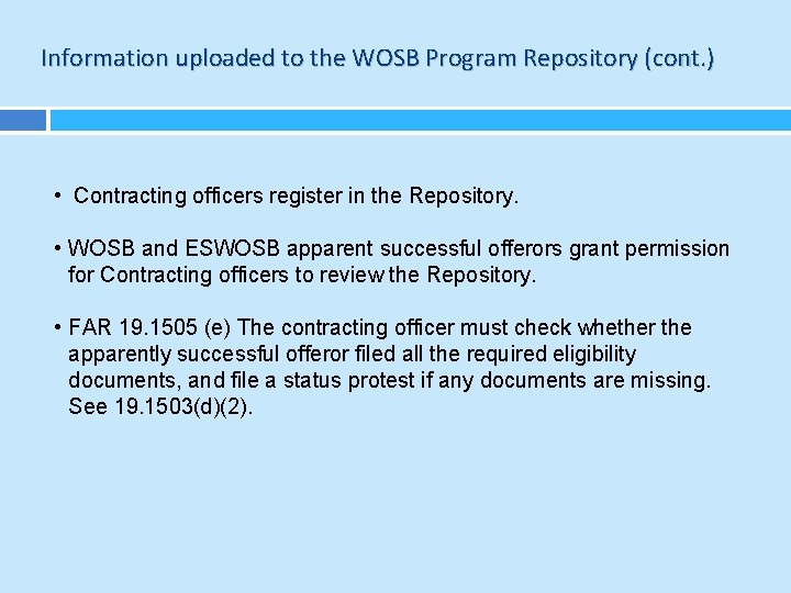 Information uploaded to the WOSB Program Repository (cont. ) • Contracting officers register in