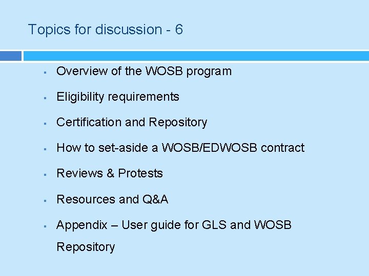 Topics for discussion - 6 § Overview of the WOSB program § Eligibility requirements