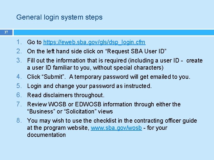 General login system steps 37 1. Go to https: //eweb. sba. gov/gls/dsp_login. cfm 2.