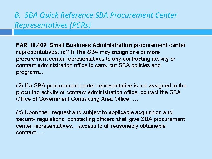 B. SBA Quick Reference SBA Procurement Center Representatives (PCRs) FAR 19. 402 Small Business