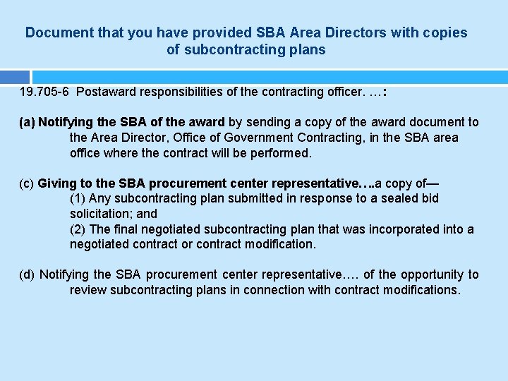 Document that you have provided SBA Area Directors with copies of subcontracting plans 19.