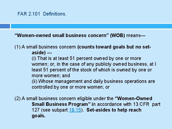 FAR 2. 101 Definitions. “Women-owned small business concern” (WOB) means— (1) A small business