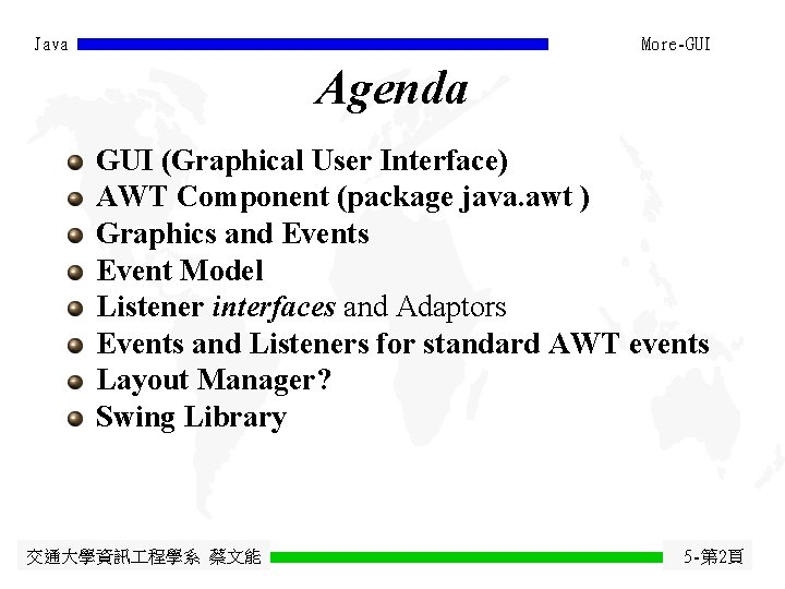 Java More-GUI Agenda GUI (Graphical User Interface) AWT Component (package java. awt ) Graphics