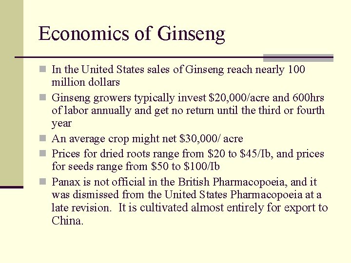 Economics of Ginseng n In the United States sales of Ginseng reach nearly 100